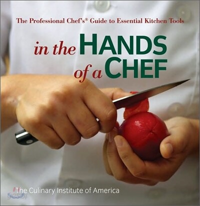 In the hands of a chef : The Professional Chef''s Guide to Essential Kitchen Tools