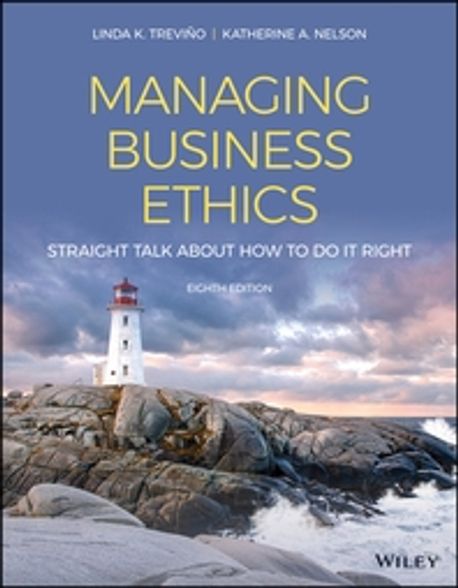 Managing Business Ethics: Straight Talk about How to Do It Right (Straight Talk about How to Do It Right)