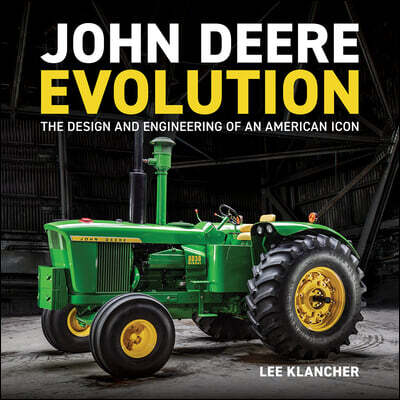 John Deere Evolution: The Design and Engineering of an American Icon