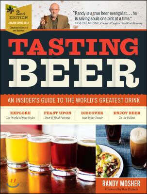 Tasting Beer, 2nd Edition: An Insider’s Guide to the World’s Greatest Drink (An Insider’s Guide to the World’s Greatest Drink)