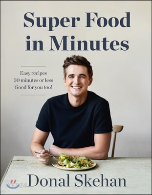 A Donal’s Super Food in Minutes (Easy Recipes. 30 Minutes or Less. Good for you too!)