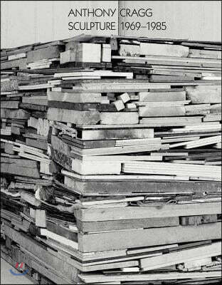 Anthony Cragg: Sculpture 1969-85: Volume II (Sculpture, 1969-85 #2)