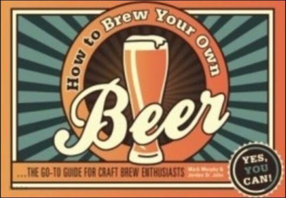 How to Brew Your Own Beer (The Go-to Guide for Craft Brew Enthusiasts)