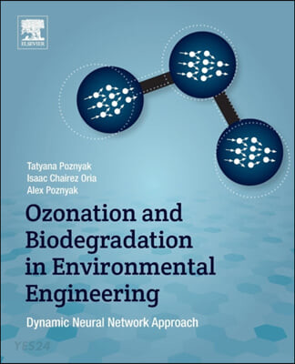 Ozonation and Biodegradation in Environmental Engineering: Dynamic Neural Network Approach (Dynamic Neural Network Approach)