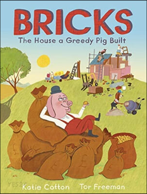 Bricks : the house a greedy pig built