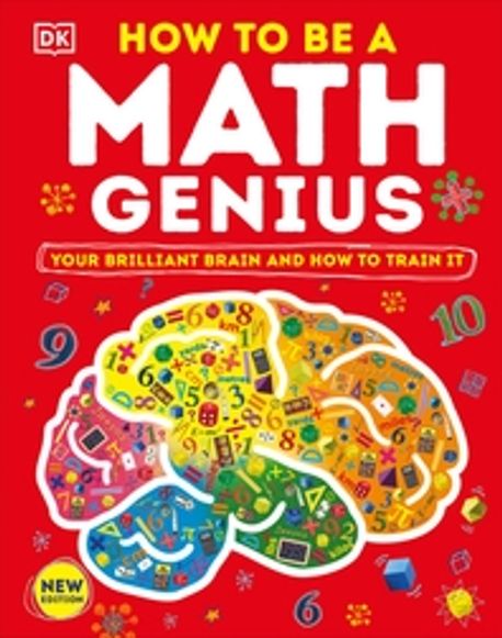 How to Be a Math Genius: Your Brilliant Brain and How to Train It (Your Brilliant Brain and How to Train It)