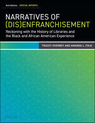Narratives of (Dis)Enfranchisement: Reckoning with the History of Libraries and the Black and African American Experience