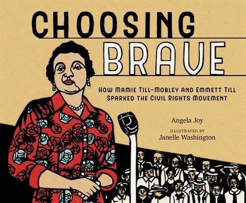 Choosing brave : how Mamie Till-Mobley and Emmett Till sparked the civil rights movement 