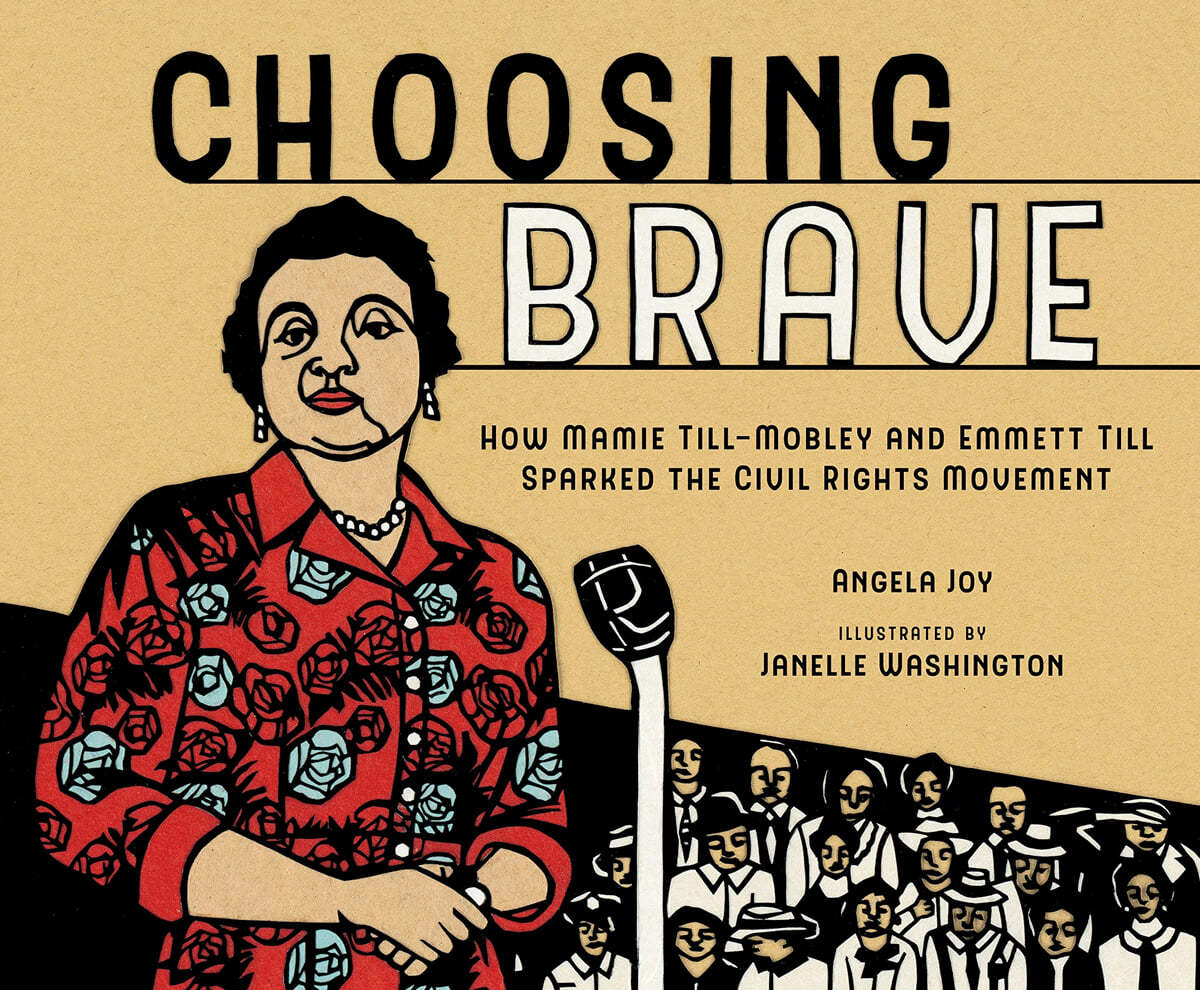 Choosing Brave: : How mamie Till-Mobley and Emmett till sparked the civil rights movement