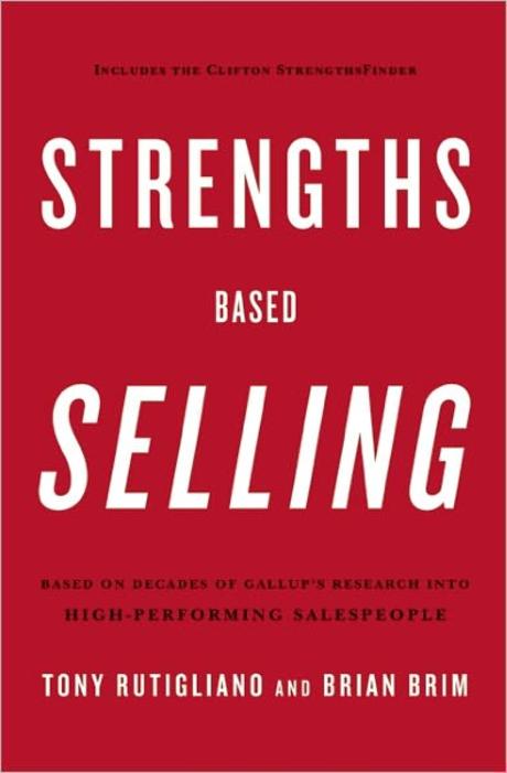 Strengths Based Selling : Based on Decades of Gallup’’s Research into High-Performing Salespeople (Based on Decades of Gallup’s Research into High-Performing Salespeople)