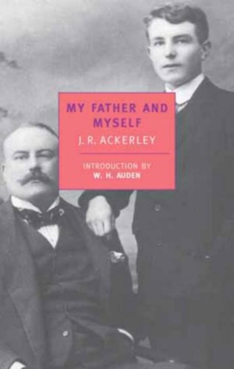 My father and myself / edited by J R Ackerley