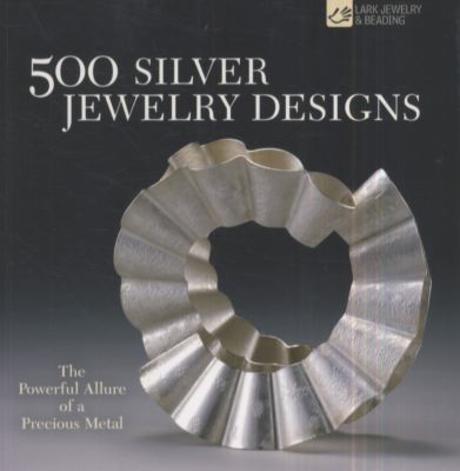 500 Silver Jewelry Designs (The Powerful Allure of a Precious Metal)