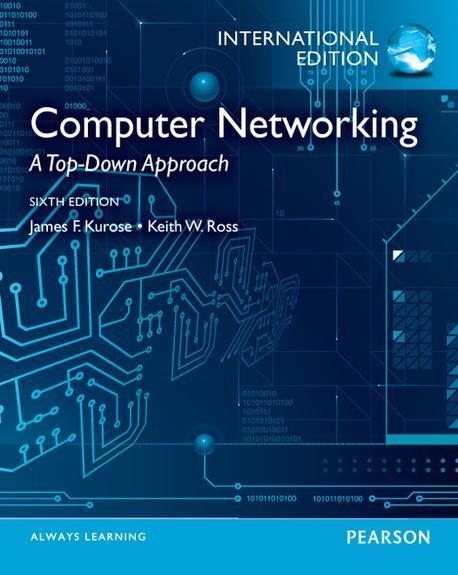 Computer Networking, 6/E (IE) (A Top-down Approach)