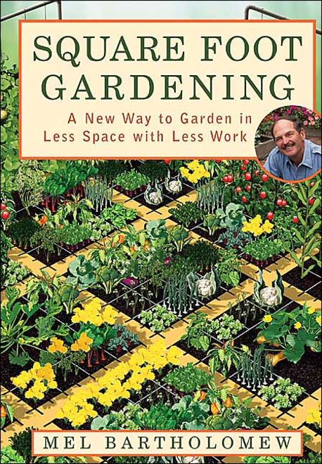 Square foot gardening  : a new way to garden in less space with less work