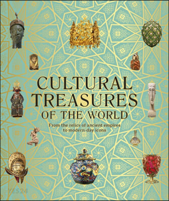 Cultural Treasures of the World (From the Relics of Ancient Empires to Modern-Day Icons)