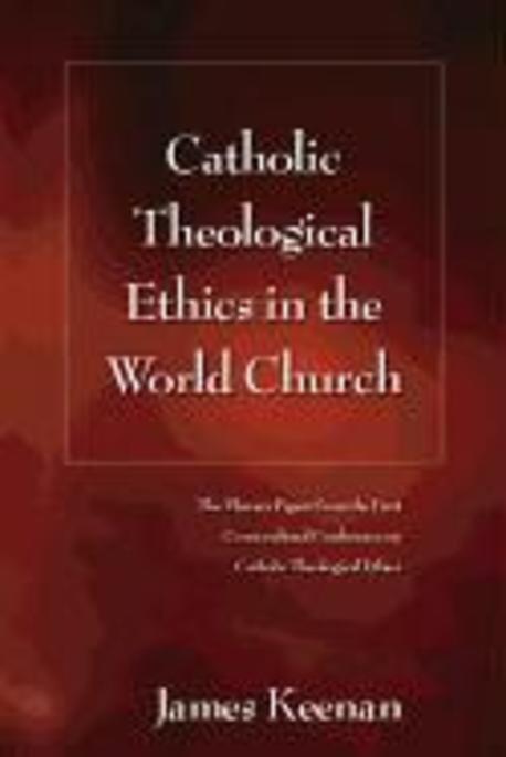 Catholic theological ethics in the world church  : the plenary papers from the first cross-cultural conference on Catholic theological ethics