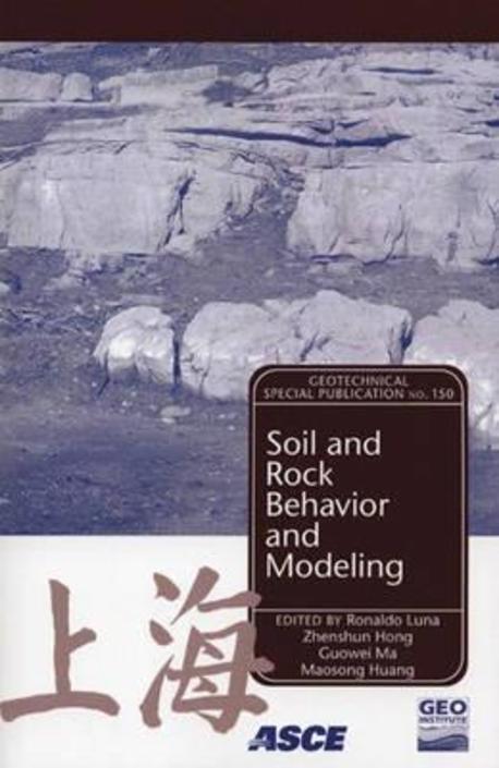 Soil And Rock Behavior Modeling (Proceedings of Sessions of Geoshanghai, June 6-8, 2006, Shanghai, China)