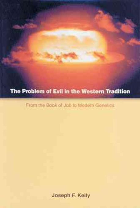The problem of evil in the Western tradition  : from the Book of Job to modern genetics