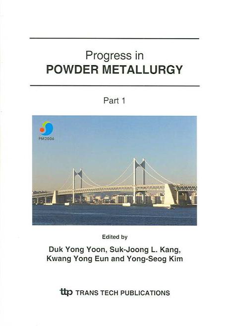 Progress in Powder Metallurgy : Proceedings of the 2006 Powder Metallurgy World Congress & Exhibitio 반양장
