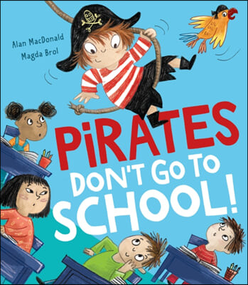 Pirates Don’t Go to School! (Create a home for garden-friendly animals, insects and birds)