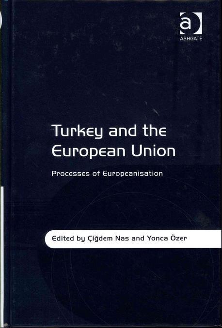 Turkey and the European Union: Processes of Europeanisation (Processes of Europeanisation)