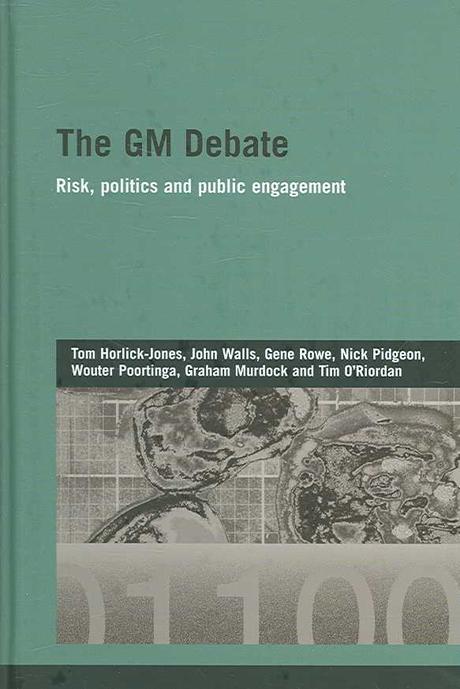 The GM Debate (Risk, Politics And Public Engagement)