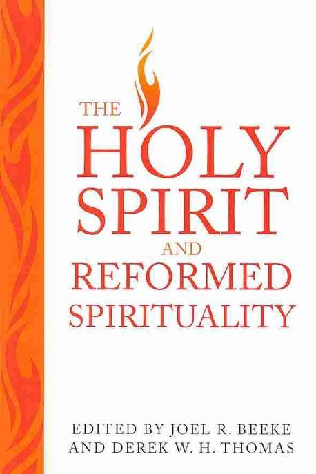 The Holy Spirit and Reformed spirituality : a tribute to Geoffrey Thomas