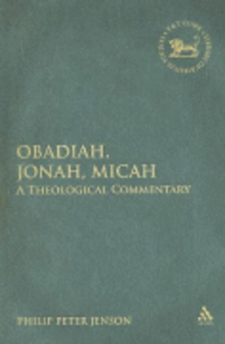 Obadiah, Jonah, Micah : a theological commentary