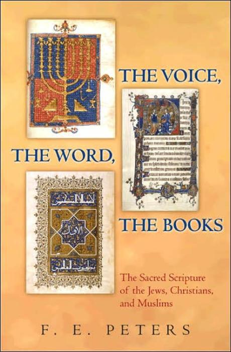 The Voice, The Word, The Books : The Sacred Scripture of the Jews, Christians, and Muslims