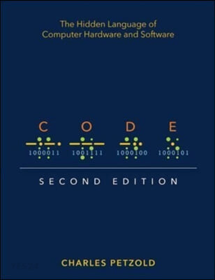 Code (The Hidden Language of Computer Hardware and Software, 2/E)