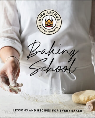 The King Arthur Baking School: Lessons and Recipes for Every Baker (Lessons and Recipes for Every Baker)