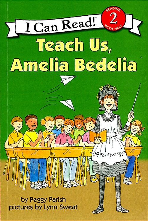 (An) I Can Read Book Level 2. 2-34:, Teach Us, Amelia Bedelia