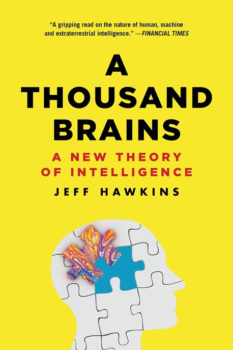 A Thousand Brains: A New Theory of Intelligence (A New Theory of Intelligence)