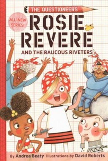 (The) questioneers. 1, Rosie Revere and the Raucous Riveters 