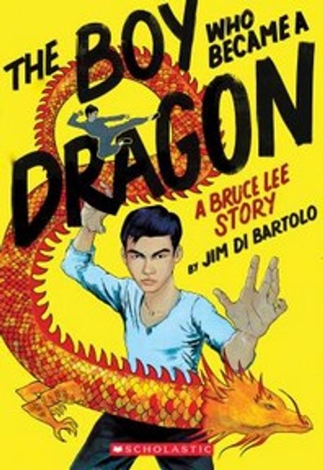 The Boy Who Became a Dragon: A Bruce Lee Story (A Biography of Bruce Lee)