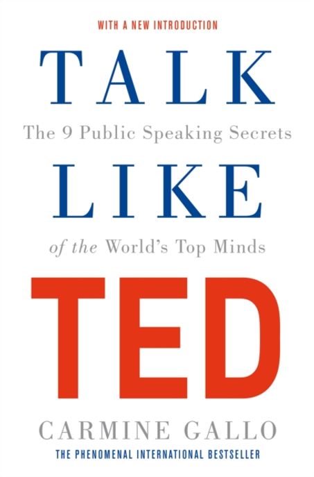 Talk Like TED (The 9 Public Speaking Secrets of the World’s Top Minds)