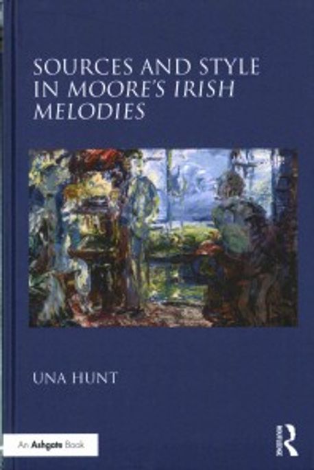 Sources and Style in Moore’s Irish Melodies (Thomas Moore’s Irish Melodies)