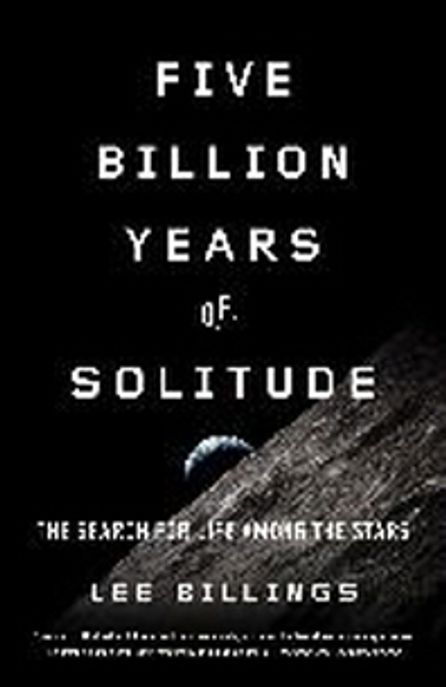 Five Billion Years of Solitude: The Search for Life Among the Stars (The Search for Life Among the Stars)