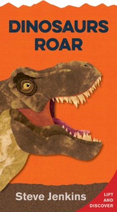 Dinosaurs roar: lift and discover