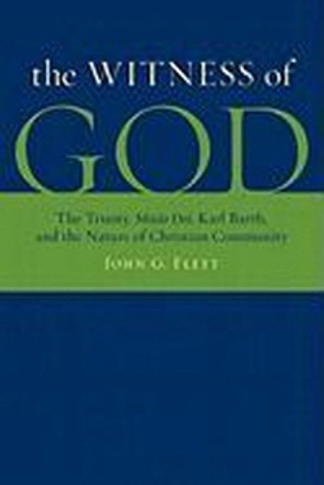 The witness of God : the Trinity, missio Dei, Karl Barth, and the nature of Christian community