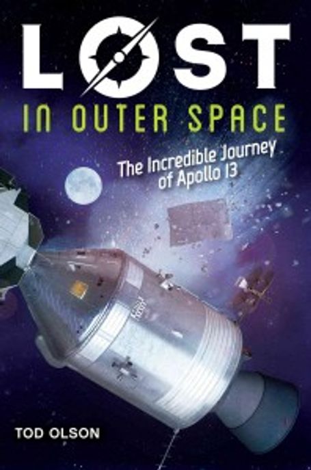 Lost in Outer Space: The Incredible Journey of Apollo 13 (Lost #2): The Incredible Journey of Apollo 13volume 2 (The Incredible Journey of Apollo 13 (Lost #2), Volume 2: The Incredible Journey of Apollo 13)