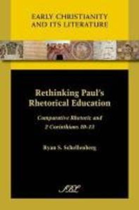 Rethinking Paul's rhetorical education : comparative rhetoric and 2 Corinthians 10/13 / by...