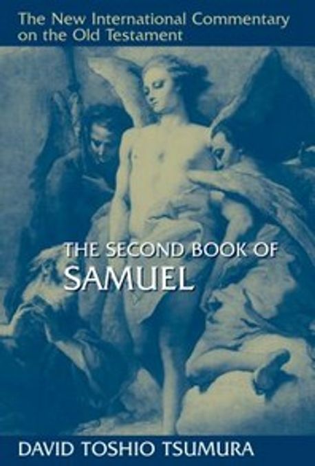 The Second Book of Samuel  / by David Toshio Tsumura.