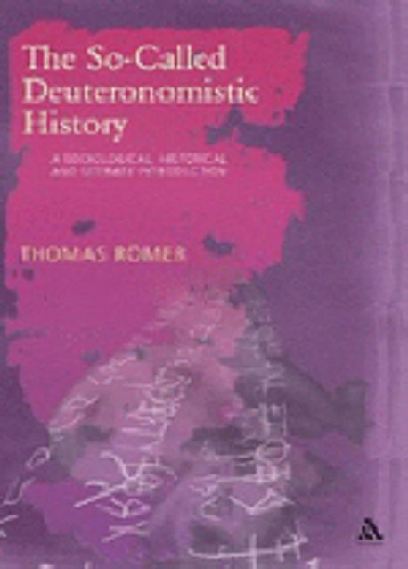 The so-called Deuteronomistic history : a sociological, historical, and literary introduction