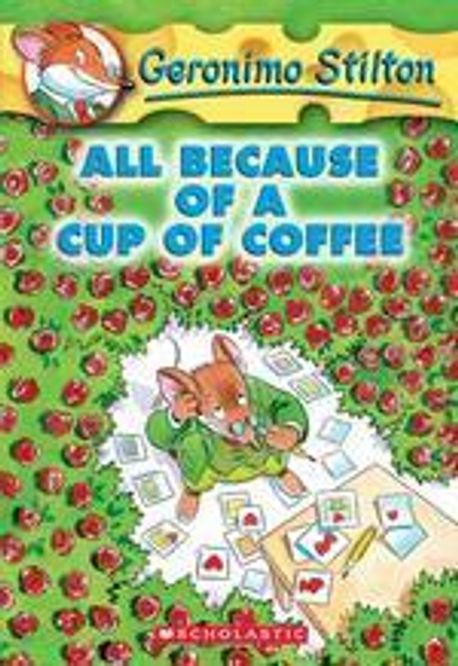 Geronimo Stilton . 10 , All because of a cup of coffee