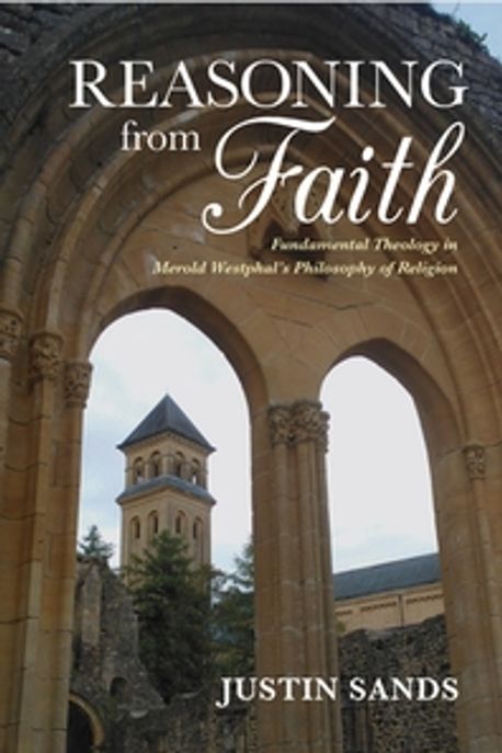 Reasoning from faith : fundamental theology in Merold Westphal's philosophy of religion