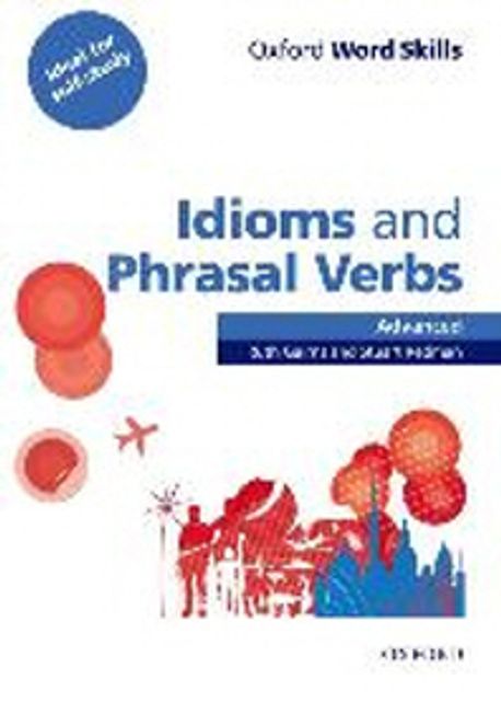 Oxford Word Skills: Advanced: Idioms & Phrasal Verbs Student Book with Key (Idioms And Phrasal Verbs Advanced Student Book With Key)