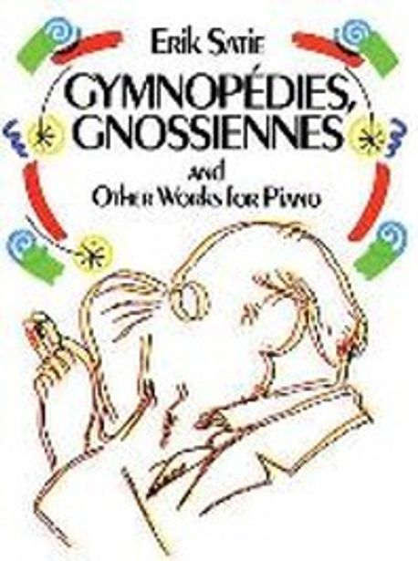Gymnopedies, Gnossiennes, and other works for piano.  - [score] Erik Satie