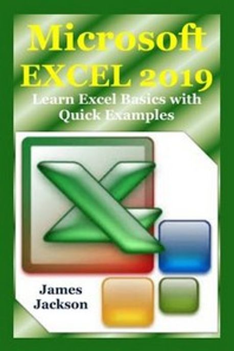 Microsoft Excel 2019 Paperback (Learn Excel Basics with Quick Examples (Excel 2016, Excel 2013, Excel Vba, Excel 2016, Excel Charts, Excel Project, MS)