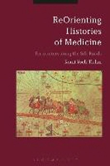 Reorienting Histories of Medicine: Encounters Along the Silk Roads (Encounters along the Silk Roads)